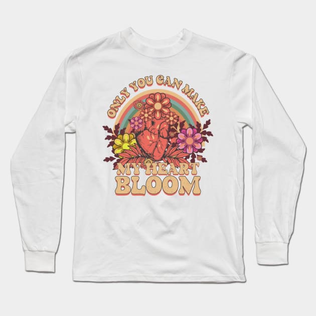 ONLY YOU CAN MAKE MY HEART BLOOM INSPIRATIONAL QUOTE Long Sleeve T-Shirt by HomeCoquette